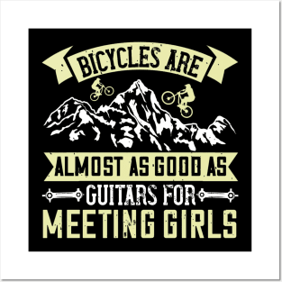 Mountain Biking Gift - Bicycles Are Almost As Good As Guitars For Meeting Girls Posters and Art